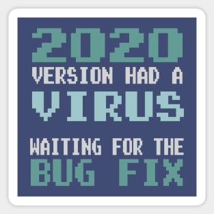 2020 Version Had a Virus - Waiting for the Bug Fix Sticker